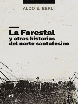 cover image of La Forestal y otras historias del norte santafesino